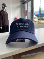GORRA “EN ESTA VIDA, NO EN OTRA”